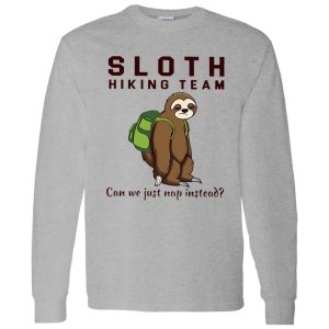 Sloth Hiking Team Can We Just Nap Instead Shirt