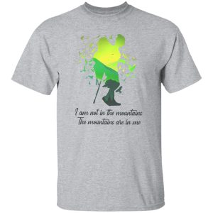 I Am Not In The Mountains The Mountains Are In Me for Hiking Lover Shirt