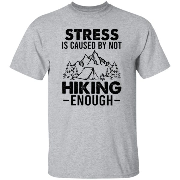 Simple Vintage Stress Is Caused By Not Hiking Enough Shirt