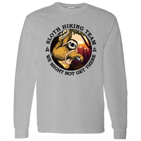 Sloth Hiking Team We Might Not Get There Shirt