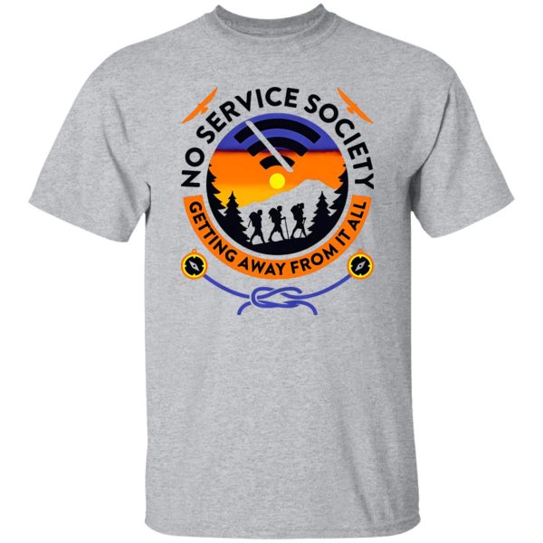 No Service Society Getting Away From It All Cool Design for Hiking Lover Shirt