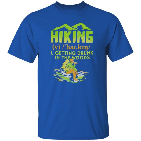 Hiking Getting Drunk In The Woods for Hiking Lover Shirt