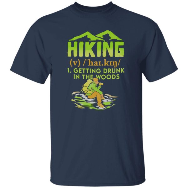 Hiking Getting Drunk In The Woods for Hiking Lover Shirt