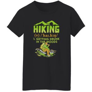 Hiking Getting Drunk In The Woods for Hiking Lover Shirt