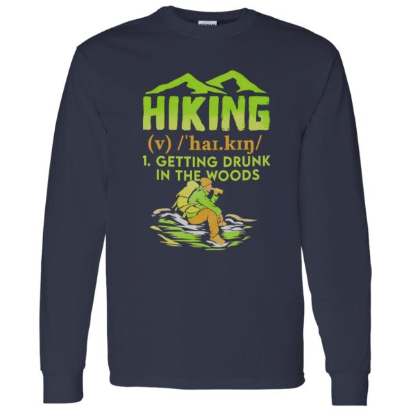 Hiking Getting Drunk In The Woods for Hiking Lover Shirt