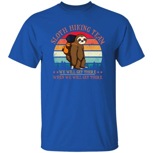 Vintage Sloth Hiking Team We Will Get There When We Get There V4 Shirt