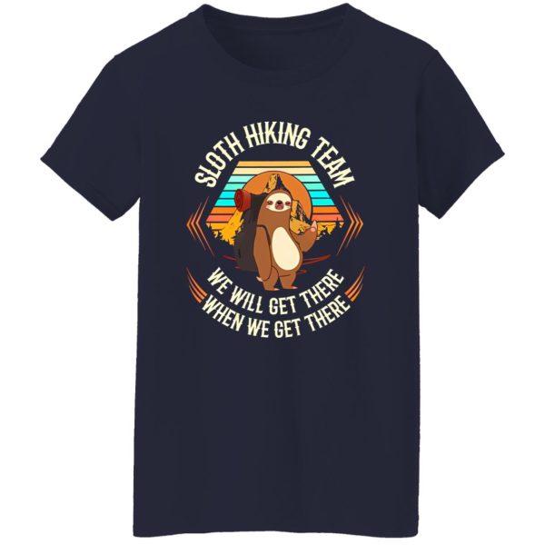 Sloth Hiking Team We Will Get There When We Get There V2 Shirt