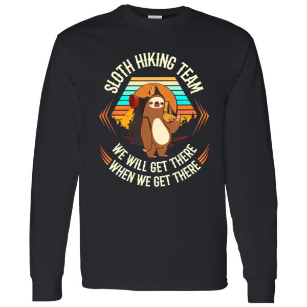 Sloth Hiking Team We Will Get There When We Get There V2 Shirt