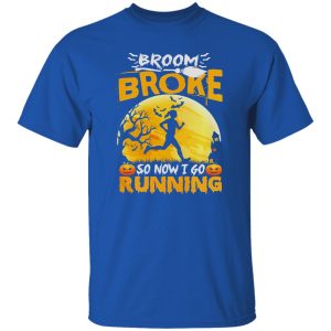 Broom Broke So Now I Go Running Funny Halloween Women Shirt