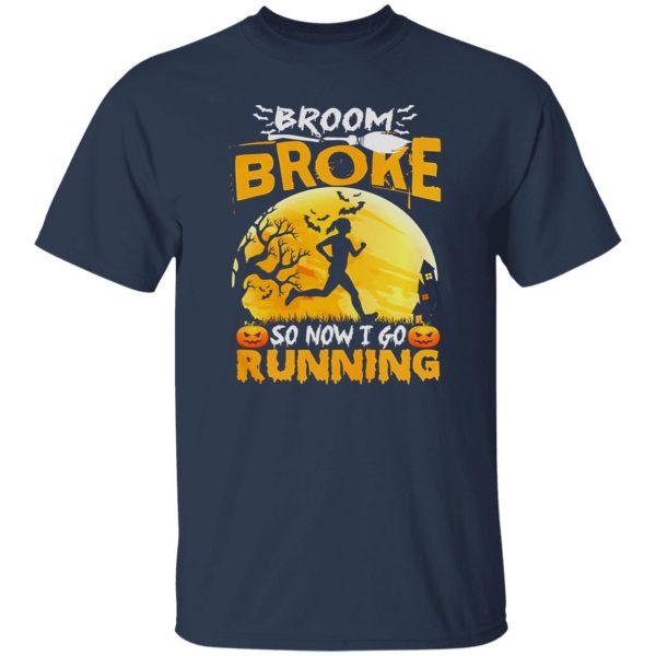 Broom Broke So Now I Go Running Funny Halloween Women Shirt