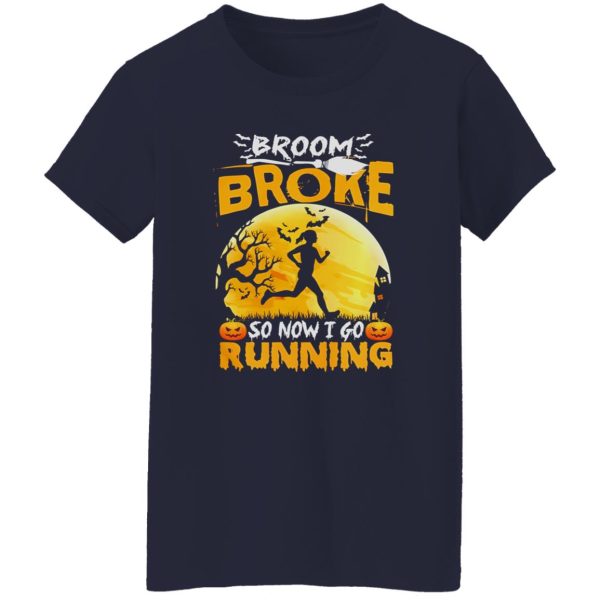 Broom Broke So Now I Go Running Funny Halloween Women Shirt