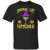 Drink Up Witches Happy Halloween Wine Drinking Women Shirt