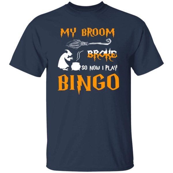 My broom broke so now I play bingo Shirt