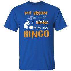 My broom broke so now I play bingo Shirt