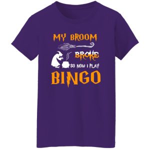 My broom broke so now I play bingo Shirt