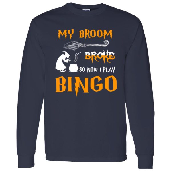 My broom broke so now I play bingo Shirt