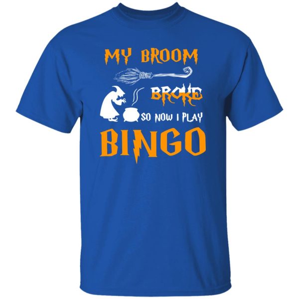 My broom broke so now I play bingo Shirt