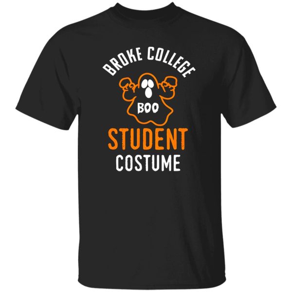 I’m A Broke College Student Costume Funny Shirt