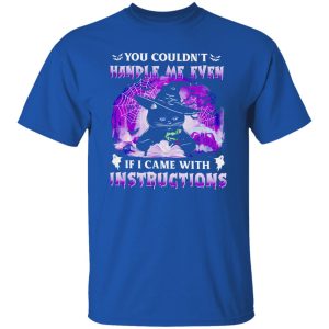 Black Cat Witch You Couldnt Handle Me Even If I Came With Instructions Halloween Shirt