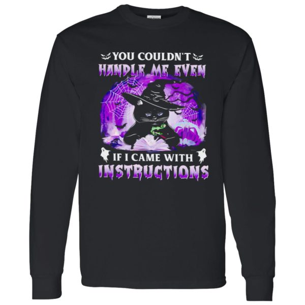 Black Cat Witch You Couldnt Handle Me Even If I Came With Instructions Halloween Shirt