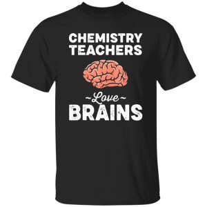 Chemistry Teachers Love Brains Teacher Halloween Shirt