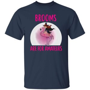 Flamingo Brooms Are For Amateurs Halloween Theme Shirt