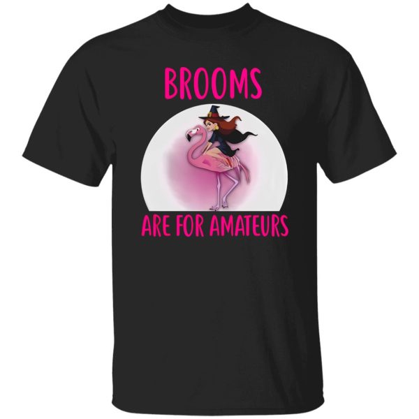 Flamingo Brooms Are For Amateurs Halloween Theme Shirt