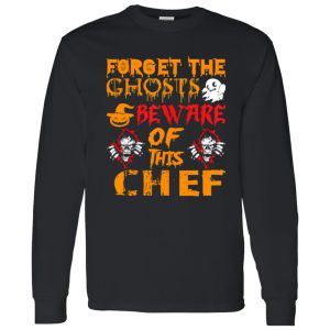 Forget Ghosts Beware This Chef Halloween Shirt