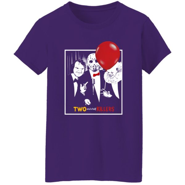 Chucky Jason Voorhees Pennywise two and a half killers Shirt