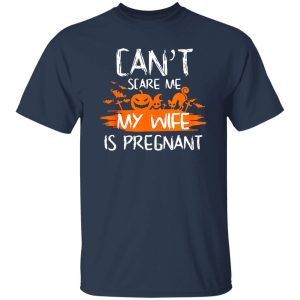 Halloween Cant scare me wife is pregnant Shirt