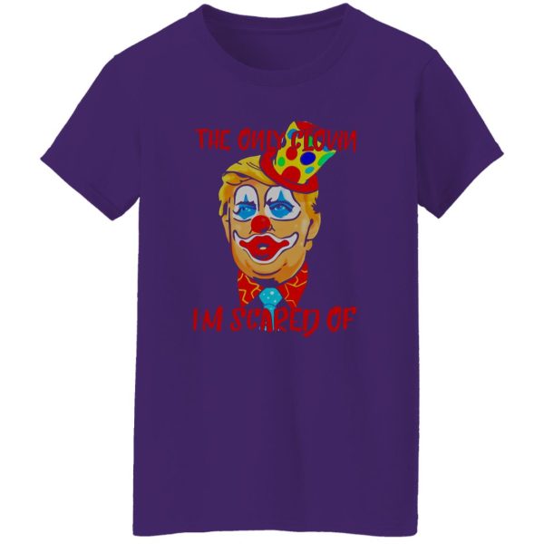 Donald Trump Halloween the only clown Im scared of Shirt