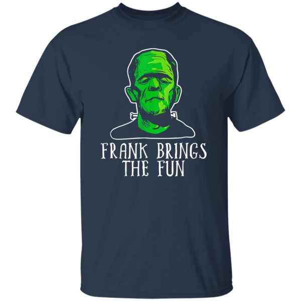 Frank Brings The Fun Funny Frankenstein Halloween Shirt