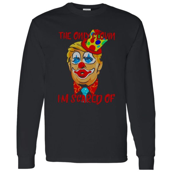 Donald Trump Halloween the only clown Im scared of Shirt