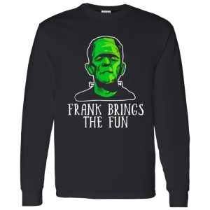 Frank Brings The Fun Funny Frankenstein Halloween Shirt