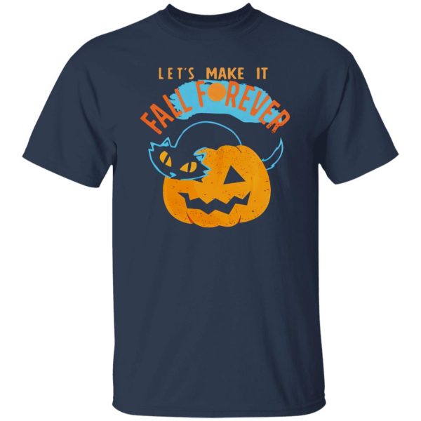 Halloween Cat PumpkinLets Make It Fall Forever Shirt