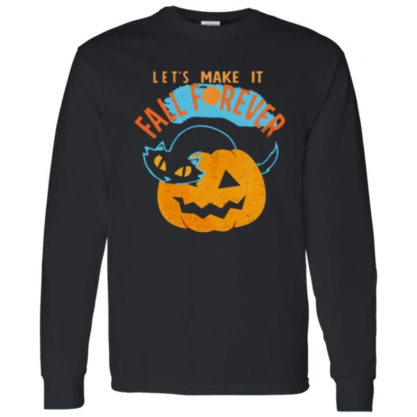 Halloween Cat PumpkinLets Make It Fall Forever Shirt