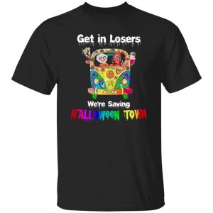 Get in losers were saving Halloween Town Car Hippie Shirt