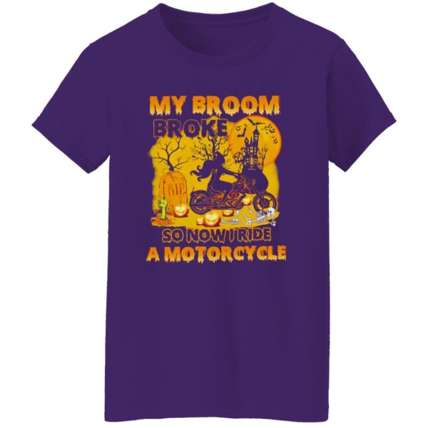 My Broom Broke So Now I Ride A Motorcycle Witch Shirt