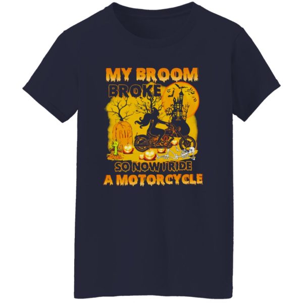 My Broom Broke So Now I Ride A Motorcycle Witch Shirt