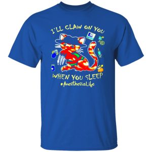 Cat I’ll claw on you when you sleep anesthesia life halloween Shirt