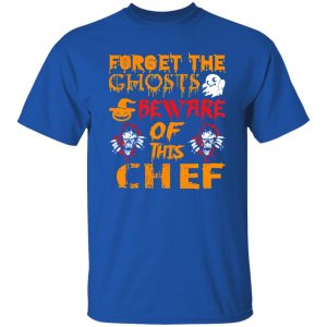 Forget Ghosts Beware This Chef Halloween Shirt