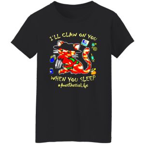 Cat I’ll claw on you when you sleep anesthesia life halloween Shirt