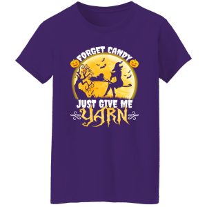 Forget Candy Just Give Me Yarn Funny Knitting Crocheting Halloween Shirt