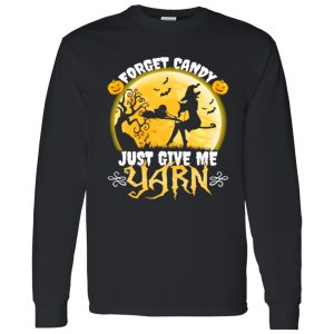 Forget Candy Just Give Me Yarn Funny Knitting Crocheting Halloween Shirt