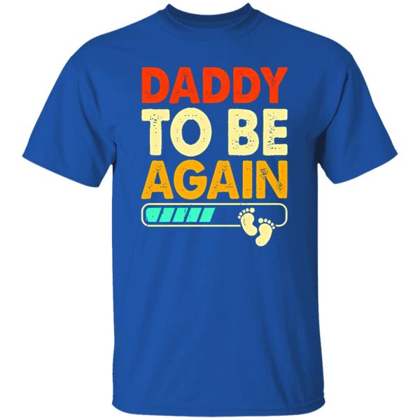 Daddy To Be Again Baby Announcement Father’s Day Shirt