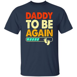 Daddy To Be Again Baby Announcement Father’s Day Shirt