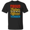 Proud Father Of An Official Teenager Father’s Day Shirt