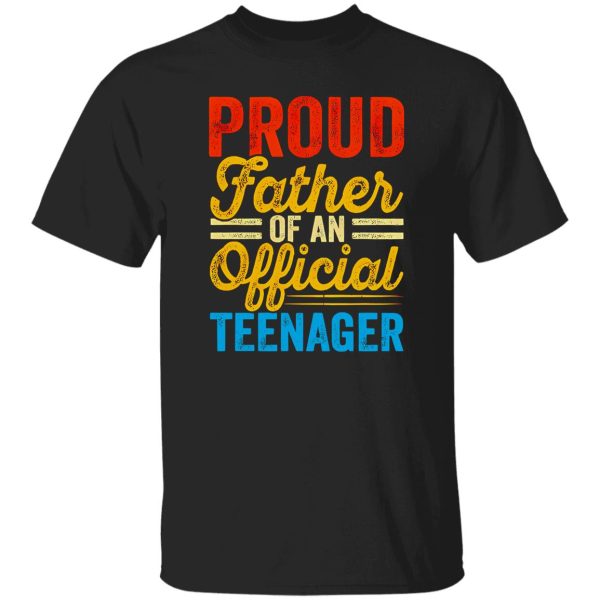 Proud Father Of An Official Teenager Father’s Day Shirt