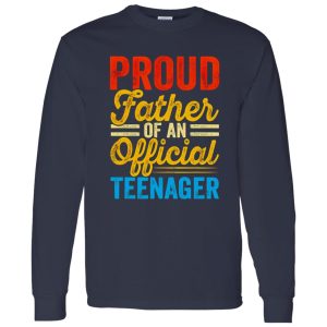 Proud Father Of An Official Teenager Father’s Day Shirt