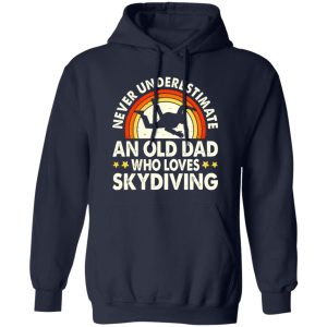 Never Underestimate An Old Dad Who Loves Skydiving Vintage Shirt